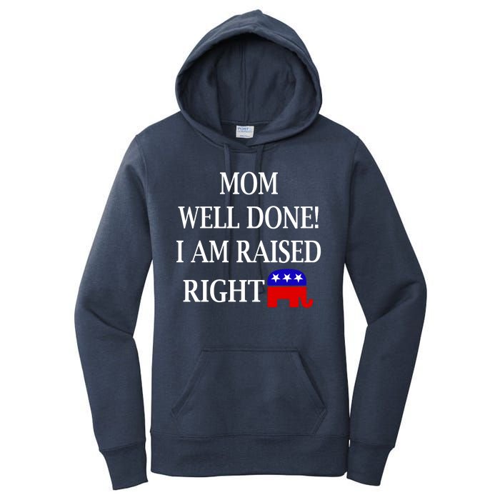 Mom Well Done You Raised Me Right Funny Pro Republican Women's Pullover Hoodie