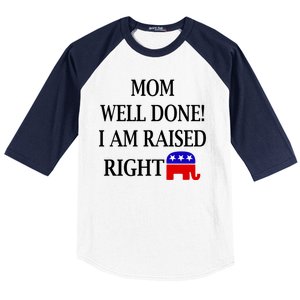 Mom Well Done You Raised Me Right Funny Pro Republican Baseball Sleeve Shirt