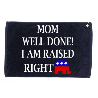 Mom Well Done You Raised Me Right Funny Pro Republican Grommeted Golf Towel