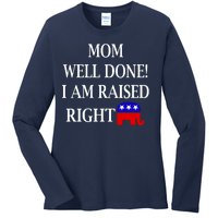 Mom Well Done You Raised Me Right Funny Pro Republican Ladies Long Sleeve Shirt