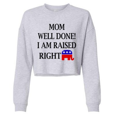 Mom Well Done You Raised Me Right Funny Pro Republican Cropped Pullover Crew