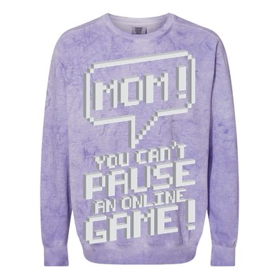 Mom You Can't Pause An Online Game Colorblast Crewneck Sweatshirt