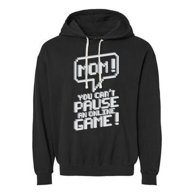 Mom You Can't Pause An Online Game Garment-Dyed Fleece Hoodie