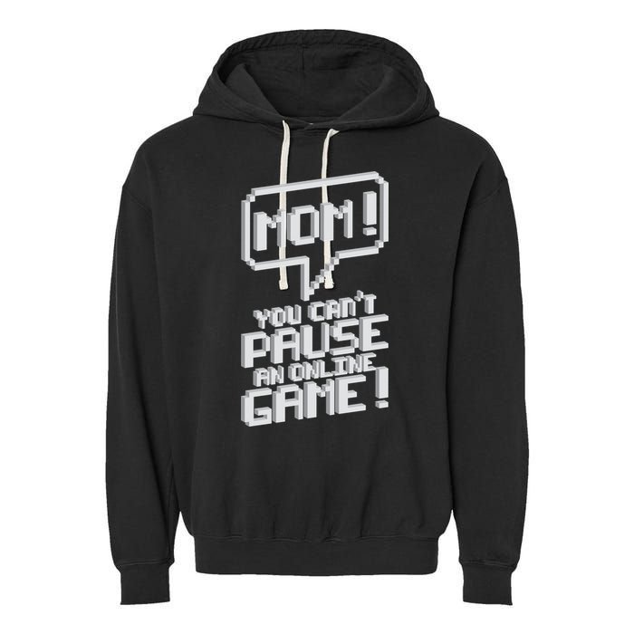 Mom You Can't Pause An Online Game Garment-Dyed Fleece Hoodie