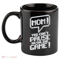 Mom You Can't Pause An Online Game 11oz C Handle Ceramic Mug