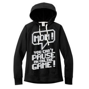 Mom You Can't Pause An Online Game Women's Fleece Hoodie