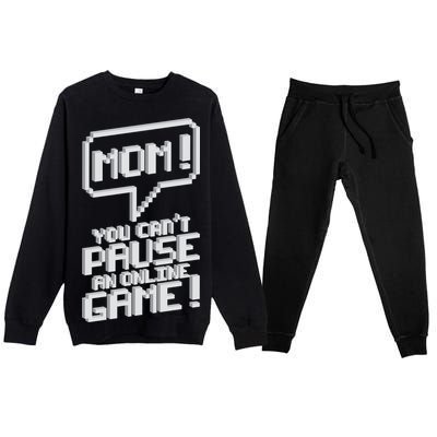 Mom You Can't Pause An Online Game Premium Crewneck Sweatsuit Set