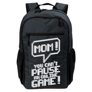 Mom You Can't Pause An Online Game Daily Commute Backpack