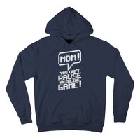 Mom You Can't Pause An Online Game Hoodie