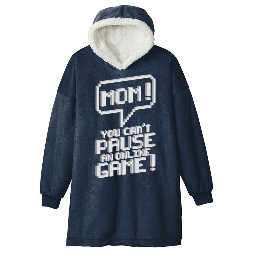 Mom You Can't Pause An Online Game Hooded Wearable Blanket