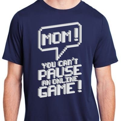 Mom You Can't Pause An Online Game Adult ChromaSoft Performance T-Shirt