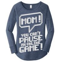 Mom You Can't Pause An Online Game Women's Perfect Tri Tunic Long Sleeve Shirt