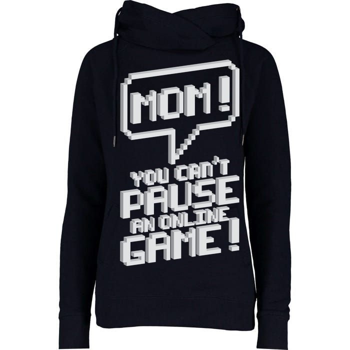 Mom You Can't Pause An Online Game Womens Funnel Neck Pullover Hood