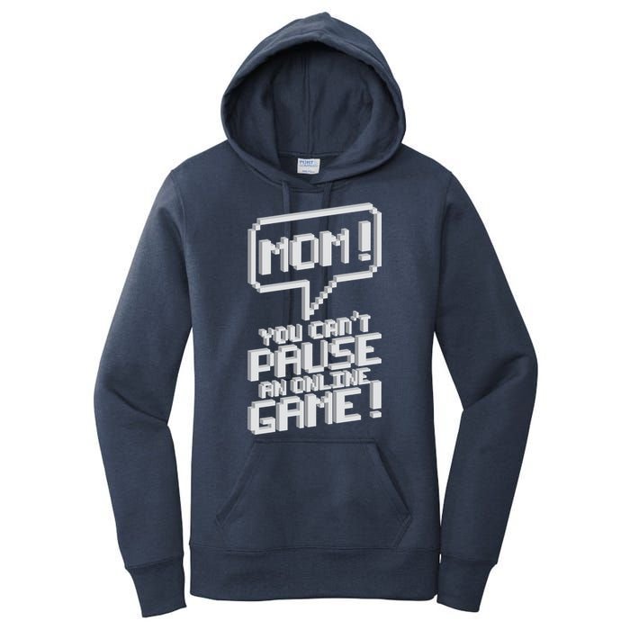 Mom You Can't Pause An Online Game Women's Pullover Hoodie