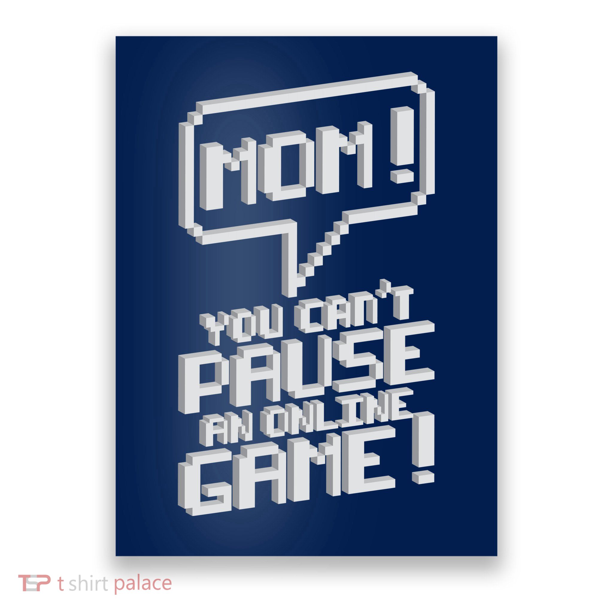 Mom You Can't Pause An Online Game Poster