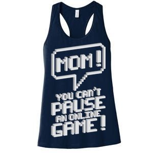 Mom You Can't Pause An Online Game Women's Racerback Tank