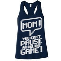 Mom You Can't Pause An Online Game Women's Racerback Tank