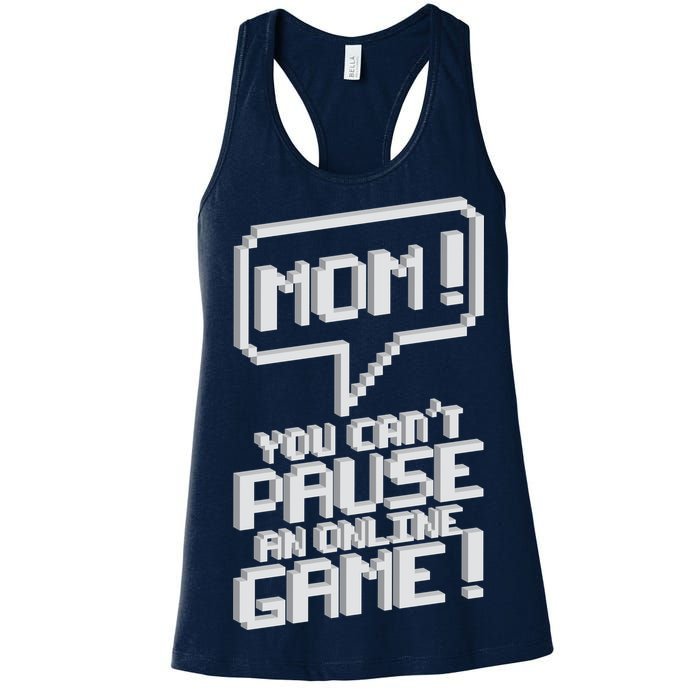 Mom You Can't Pause An Online Game Women's Racerback Tank