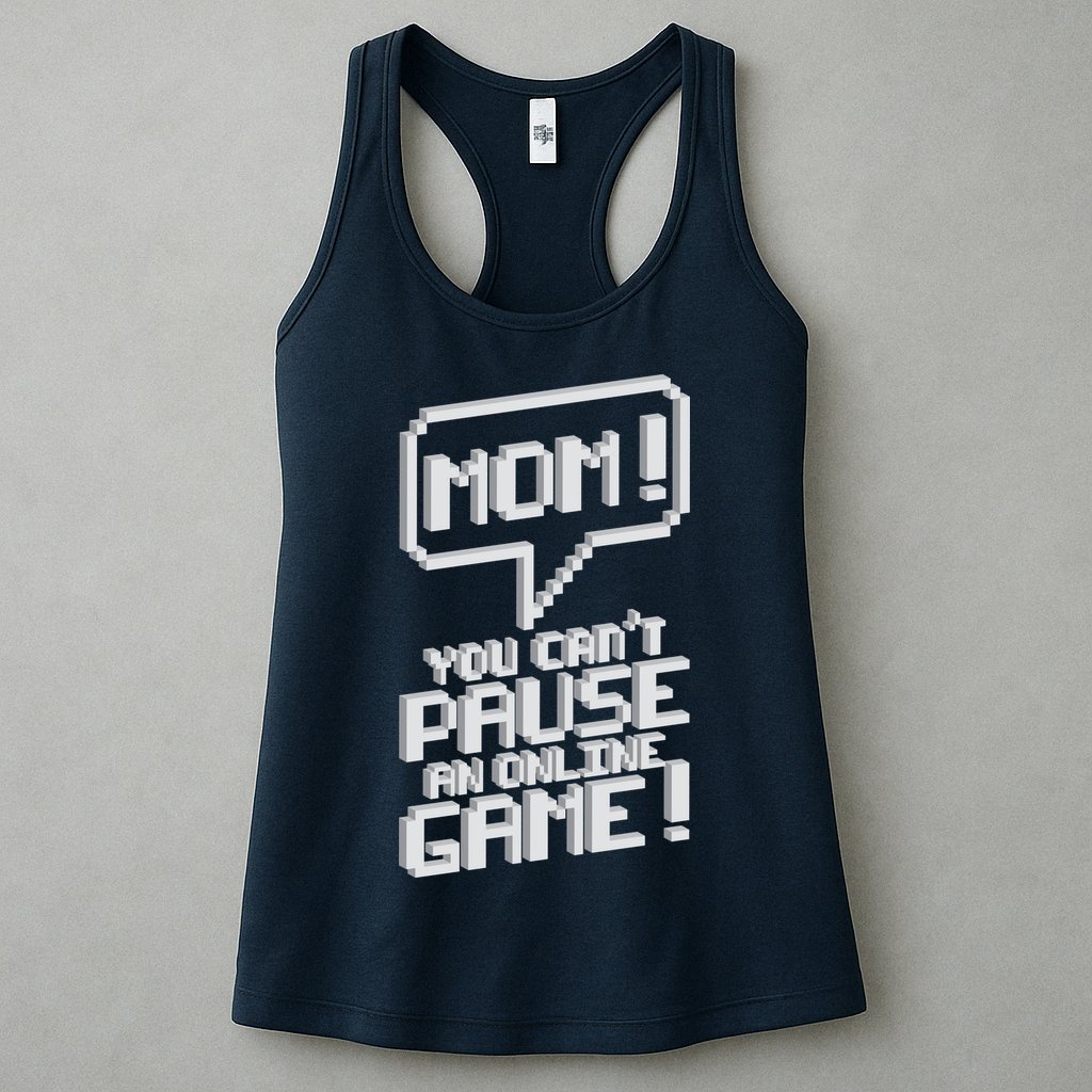 Mom You Can't Pause An Online Game Womens Tank Top