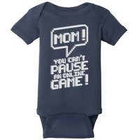 Mom You Can't Pause An Online Game Baby Bodysuit