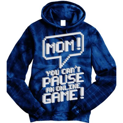 Mom You Can't Pause An Online Game Tie Dye Hoodie