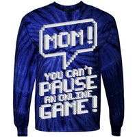 Mom You Can't Pause An Online Game Tie-Dye Long Sleeve Shirt