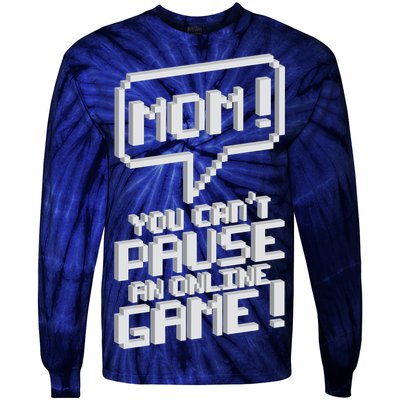 Mom You Can't Pause An Online Game Tie-Dye Long Sleeve Shirt