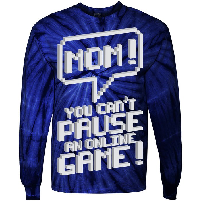 Mom You Can't Pause An Online Game Tie-Dye Long Sleeve Shirt