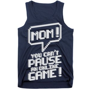 Mom You Can't Pause An Online Game Tank Top