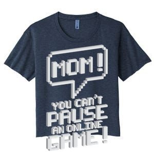 Mom You Can't Pause An Online Game Women's Crop Top Tee