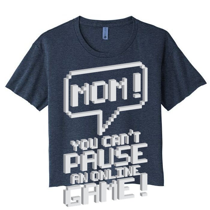 Mom You Can't Pause An Online Game Women's Crop Top Tee