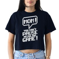 Mom You Can't Pause An Online Game Crop Top