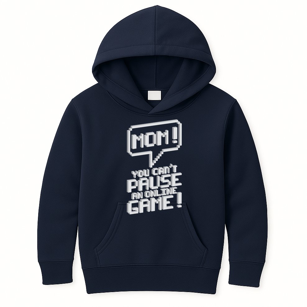 Mom You Can't Pause An Online Game Kids Hoodie