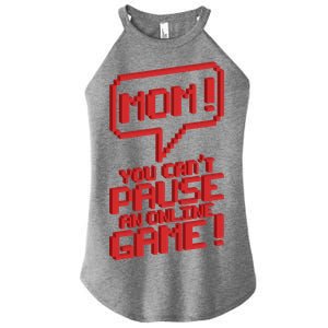 Mom You Can't Pause An Online Game Women's Perfect Tri Rocker Tank