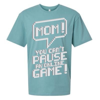 Mom You Can't Pause An Online Game Sueded Cloud Jersey T-Shirt