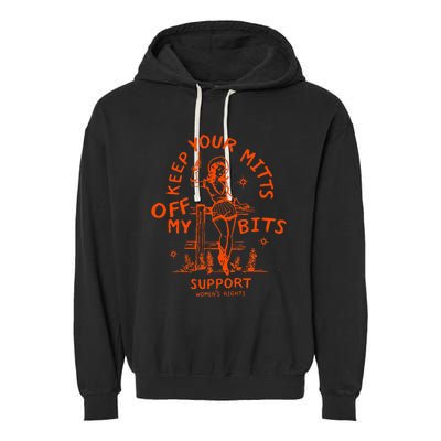 Mitts Off My Body My Choice Badass Feminist Cowgirl Garment-Dyed Fleece Hoodie