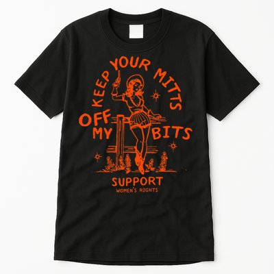 Mitts Off My Body My Choice Badass Feminist Cowgirl Tall T-Shirt