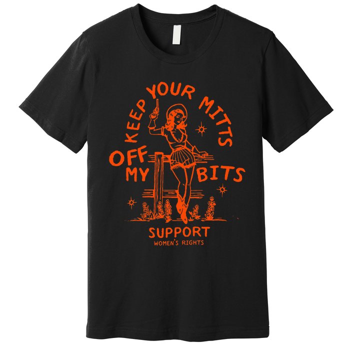 Mitts Off My Body My Choice Badass Feminist Cowgirl Premium T-Shirt