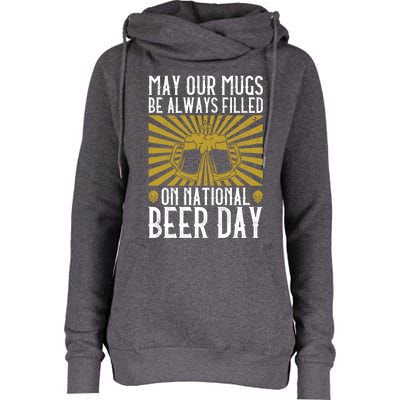 May Our Mugs Be Always Filled On National Beer Day Funny Gift Beer Gift Womens Funnel Neck Pullover Hood