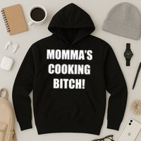 Momma's Cooking Bitch Hoodie