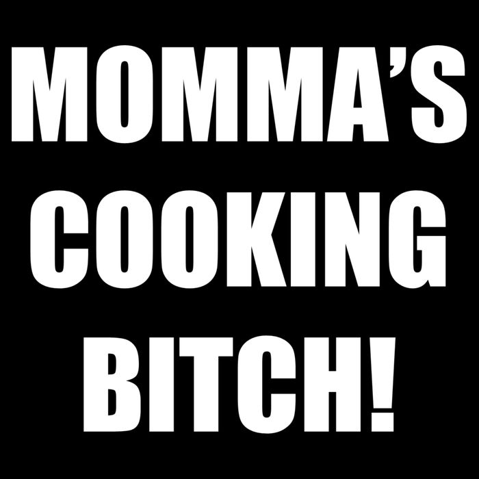 Momma's Cooking Bitch Hoodie