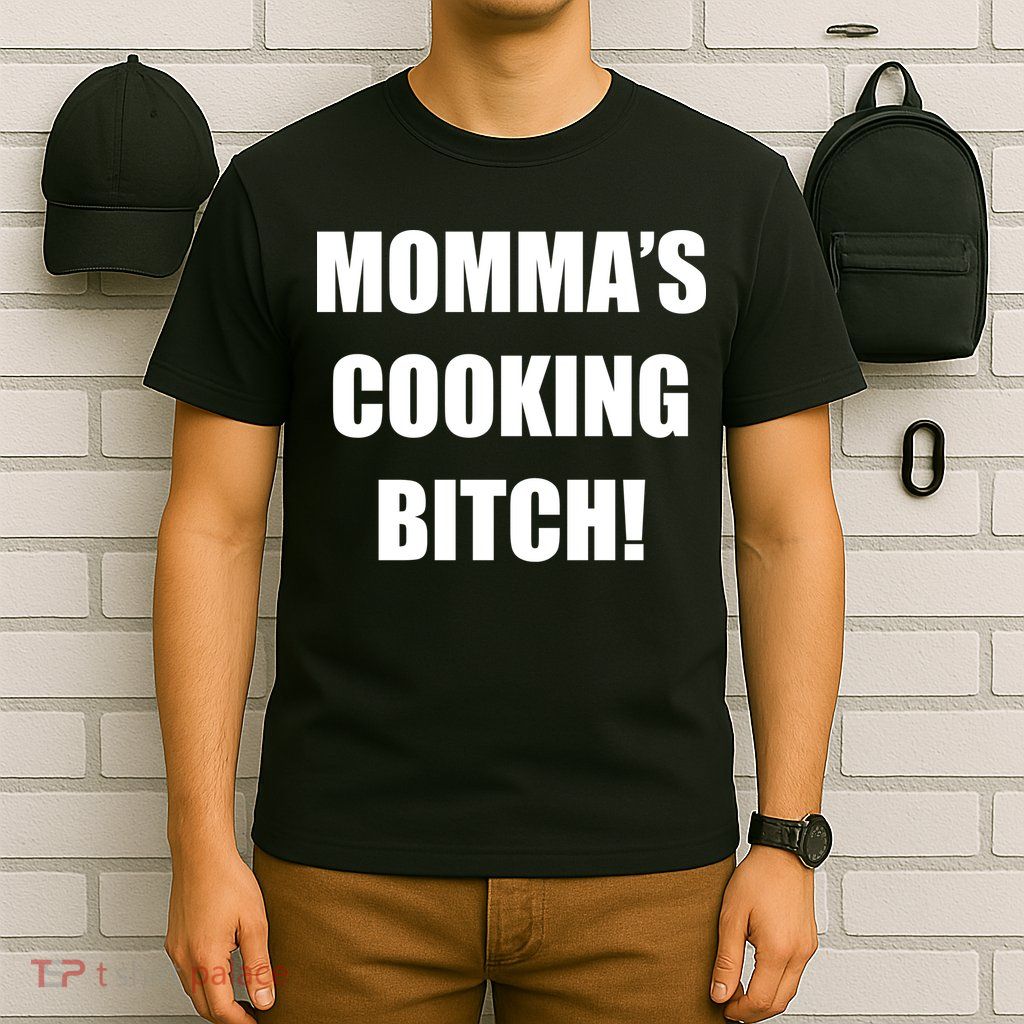 Momma's Cooking Bitch T-Shirt