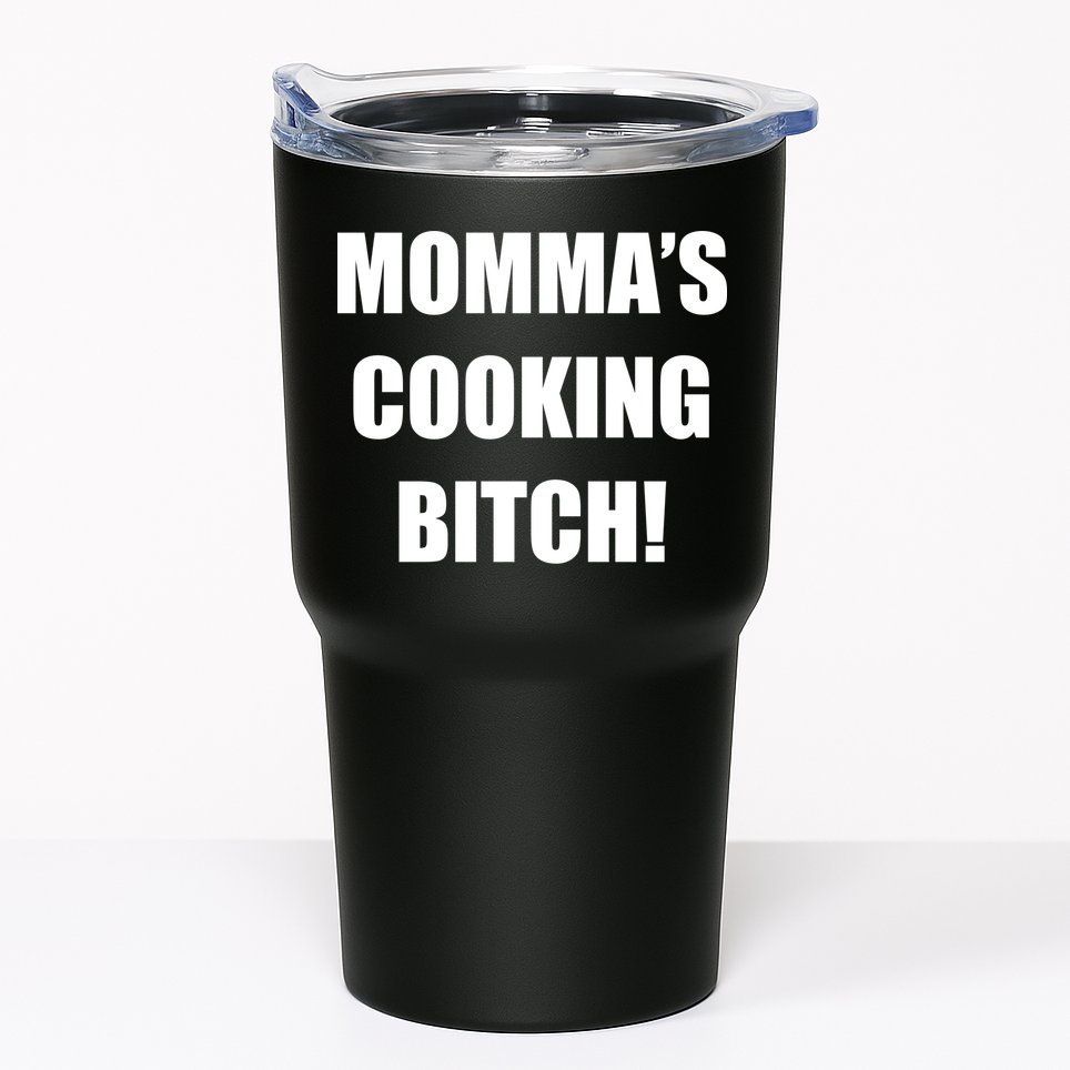 Momma's Cooking Bitch Tumbler