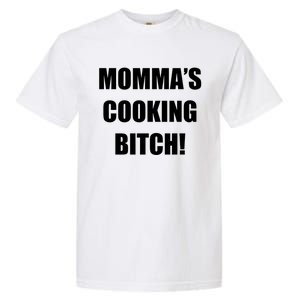 Momma's Cooking Bitch Garment-Dyed Heavyweight T-Shirt