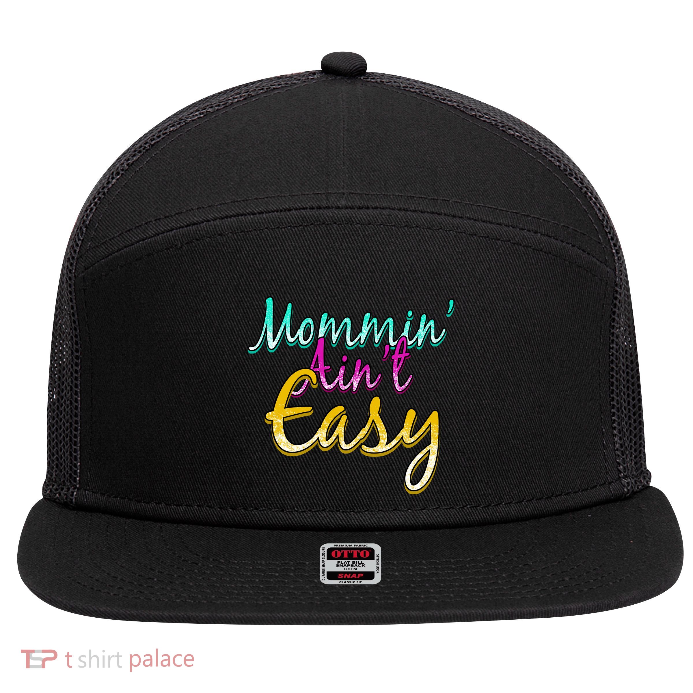 Mommin Ain't Easy 7 Panel Mesh Trucker Snapback Hat