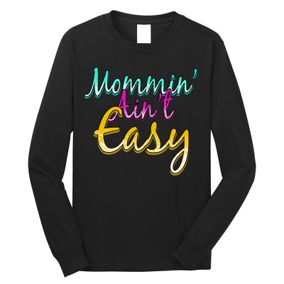 Mommin Ain't Easy Long Sleeve Shirt