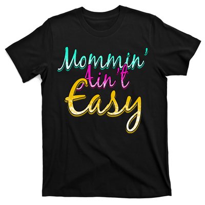 Mommin Ain't Easy T-Shirt