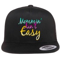 Mommin Ain't Easy Flat Bill Trucker Hat
