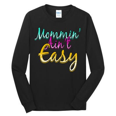 Mommin Ain't Easy Tall Long Sleeve T-Shirt