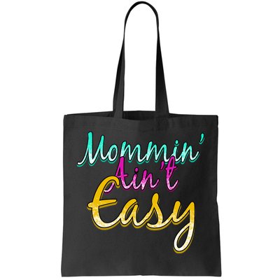 Mommin Ain't Easy Tote Bag